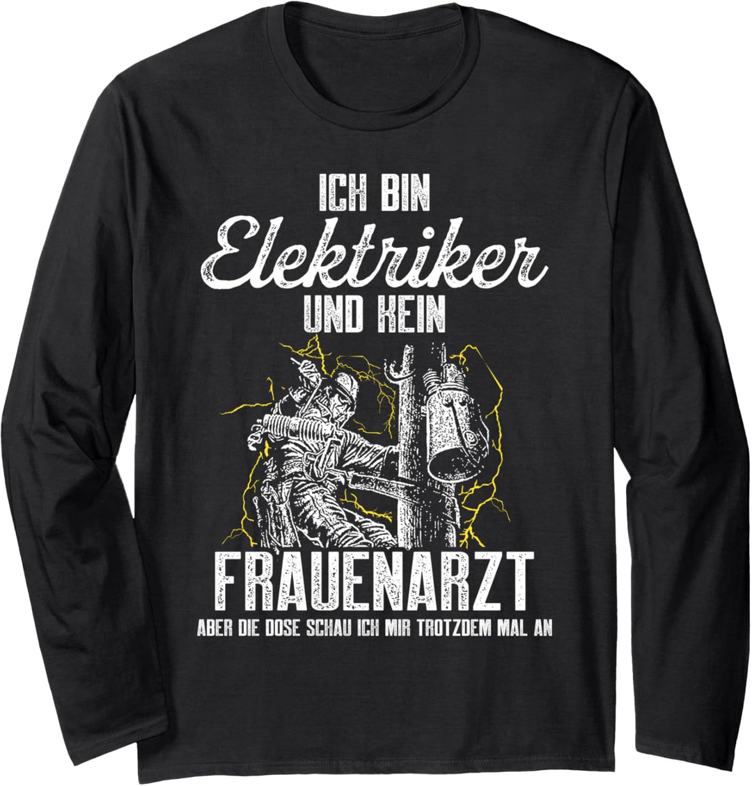 Ich bin Elektriker und kein Frauenarzt lustiger Spruch Langarmshirt
