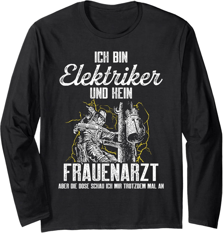 Ich bin Elektriker und kein Frauenarzt lustiger Spruch Langarmshirt