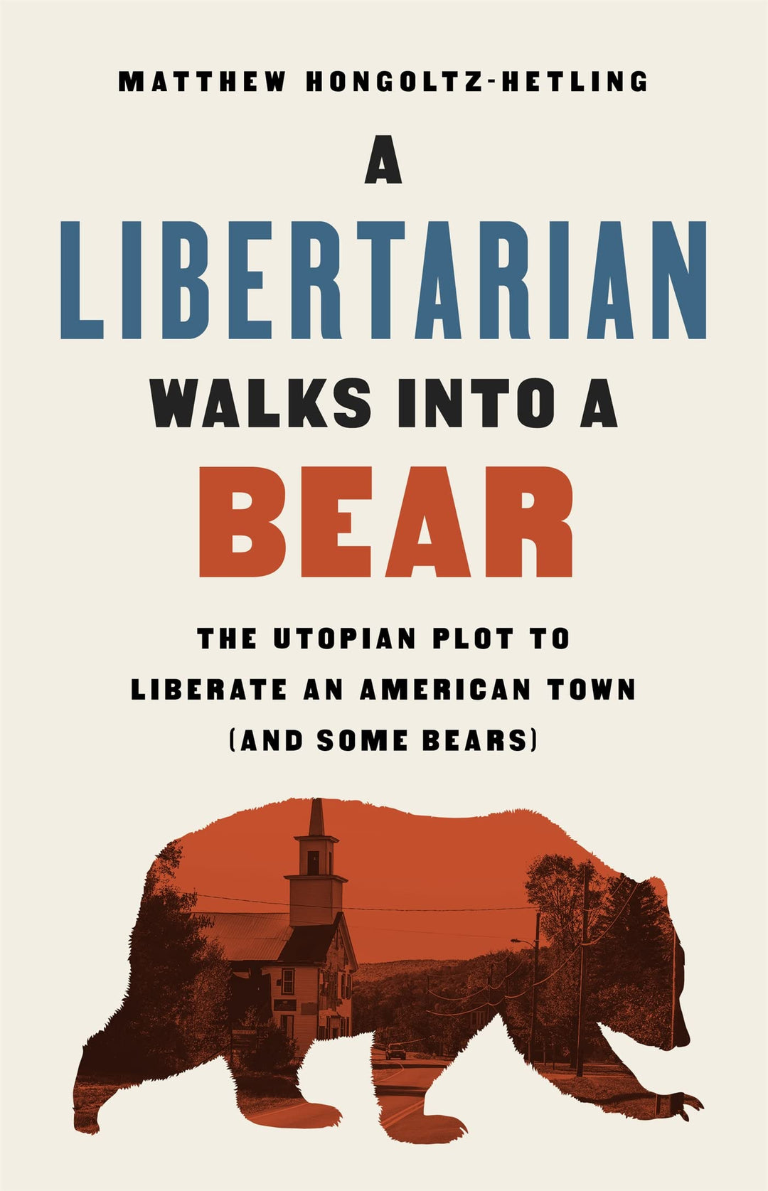 A Libertarian Walks Into a Bear: The Utopian Plot to Liberate an American Town (And Some Bears), Geb