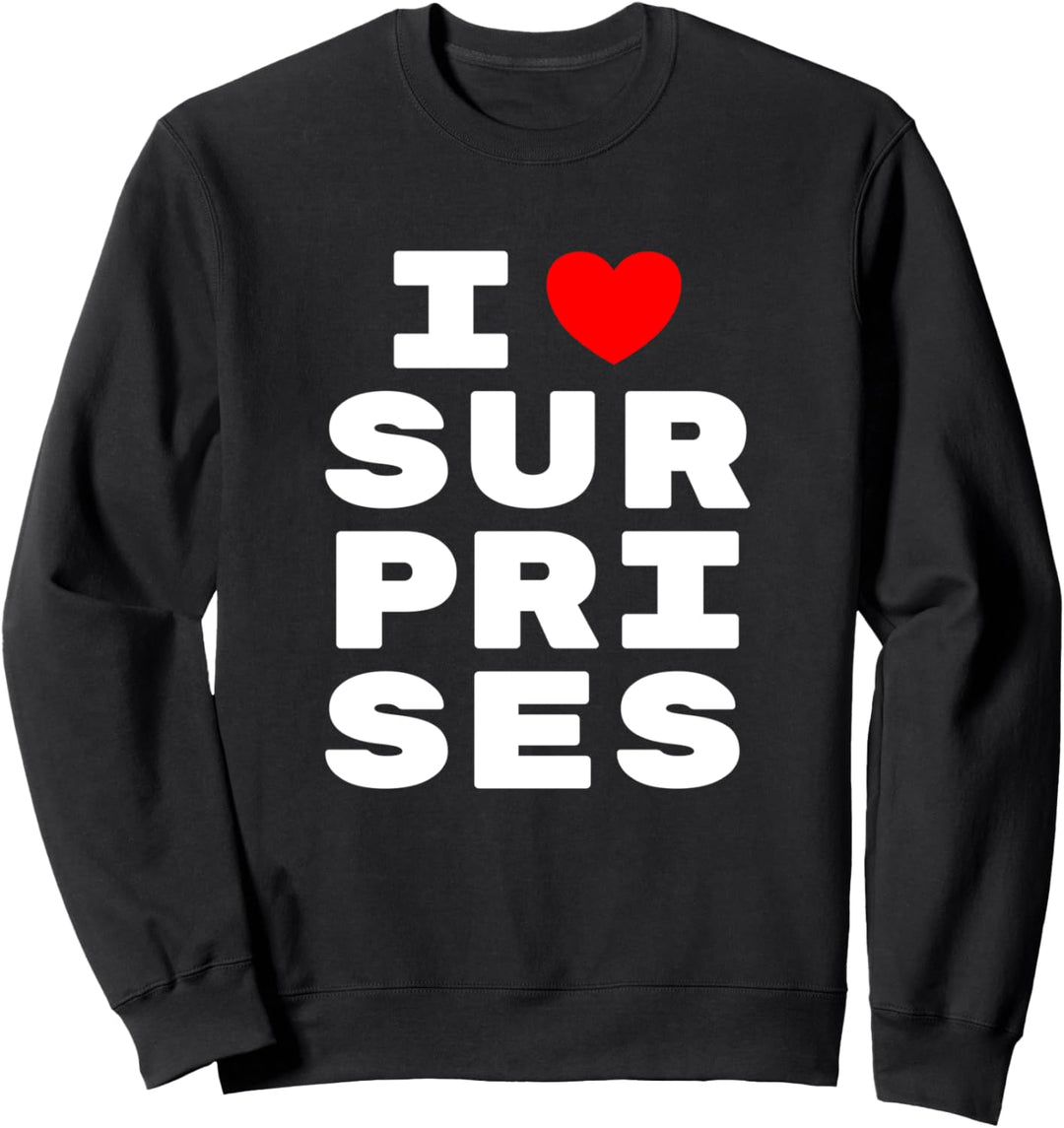 I Love Surprises Spass Sweatshirt