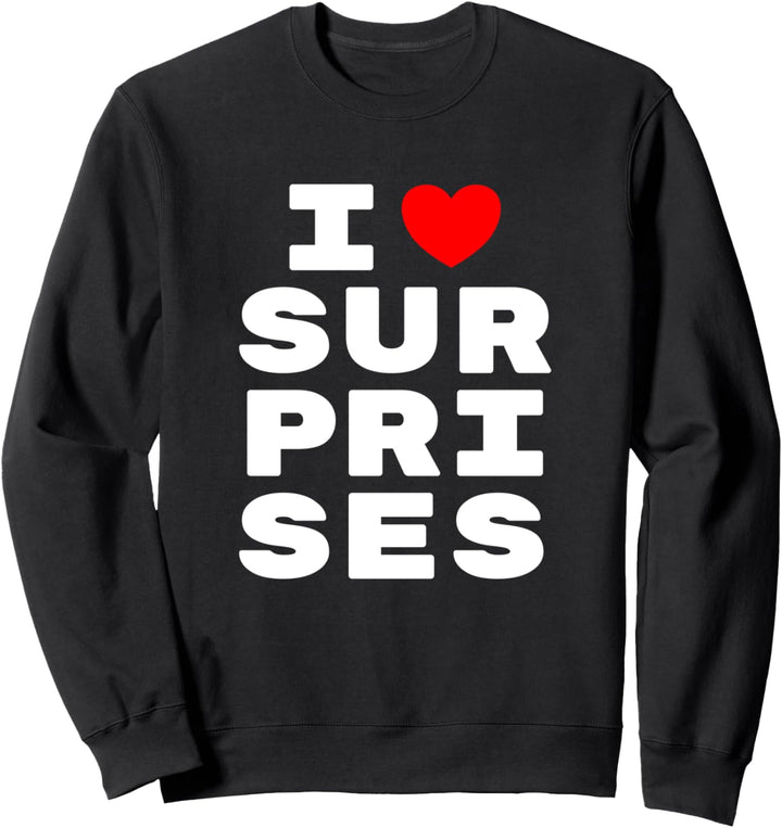 I Love Surprises Spass Sweatshirt