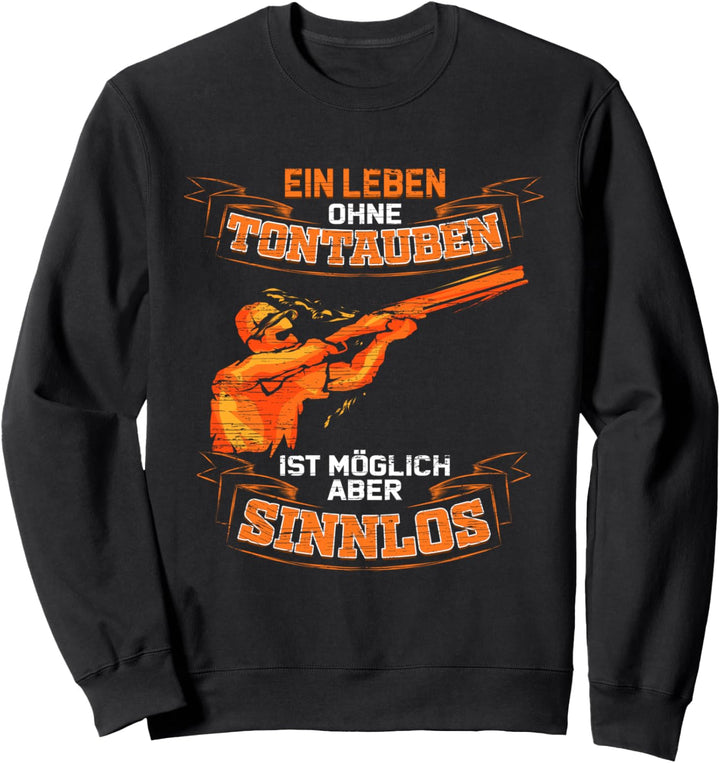 Tontaubenschiessen Wurftaubenschiessen Ein Leben Ohne Tontaube Sweatshirt
