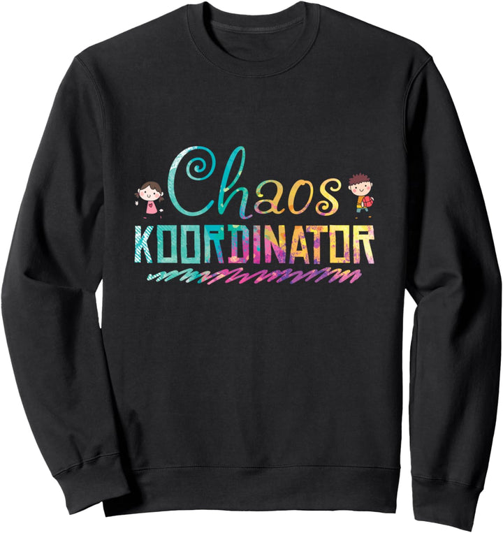 Chaos Koordinator Erzieherin Kindergarten Sweatshirt