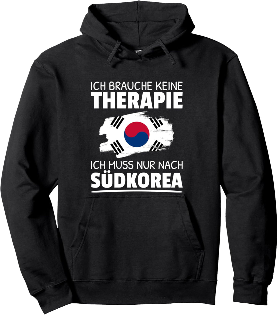 Ich Brauche Keine Therapie Ich Muss Nur Nach Südkorea Pullover Hoodie
