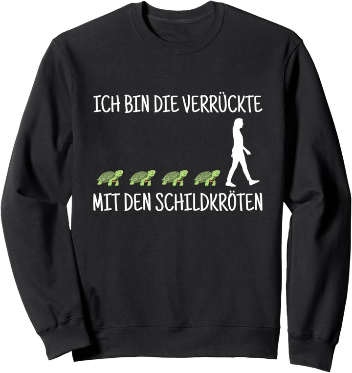 Bin Die Verrückte Mit Den Schildkröten Mama Schildkröte Sweatshirt