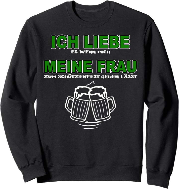 Ich liebe meine Frau Schützenfest Ich liebe es wenn Sweatshirt