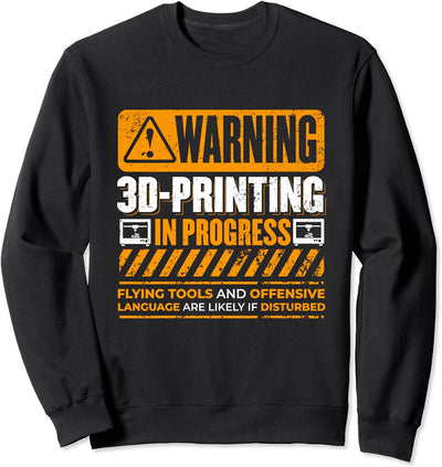 Warnung 3D-Druck in Bearbeitung 3D-Drucker Sweatshirt