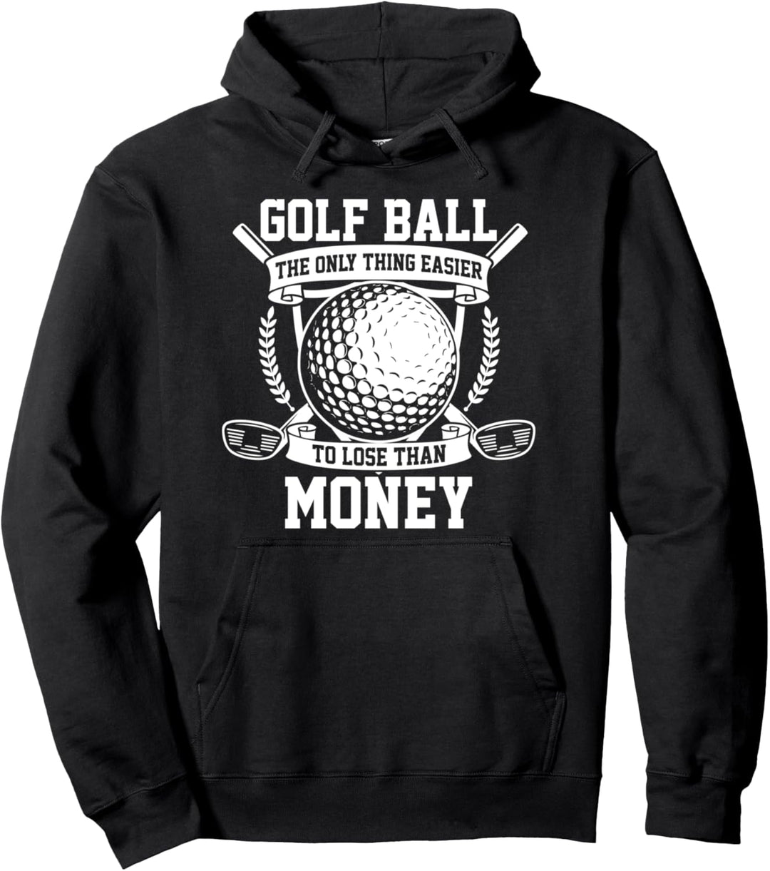 Golfball The Only Thing Easier To Loose Than Money Pullover Hoodie