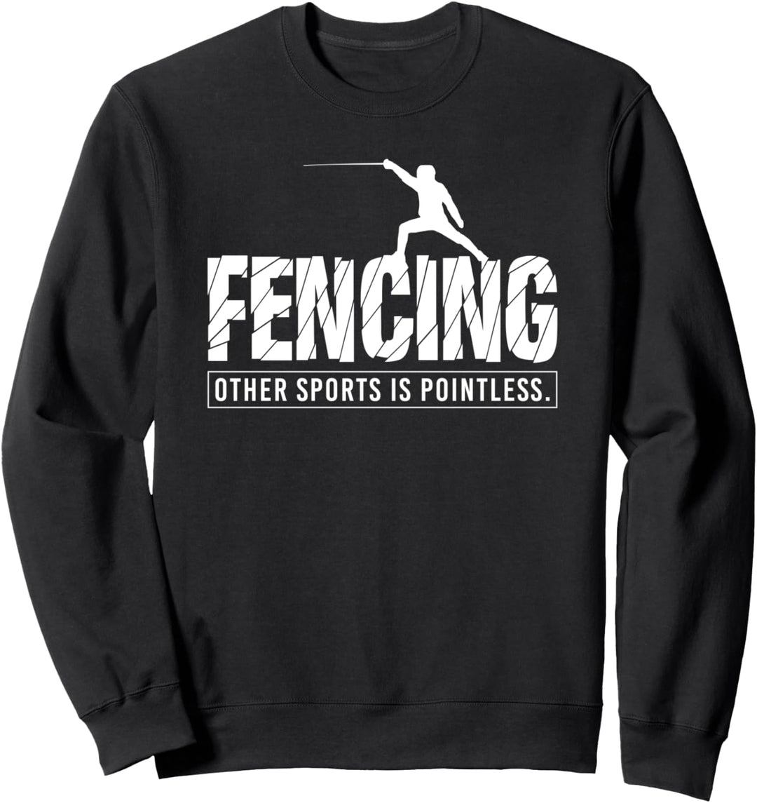 Fechten anderer Sportarten ist sinnlos Fechter Sabre Degee Sweatshirt