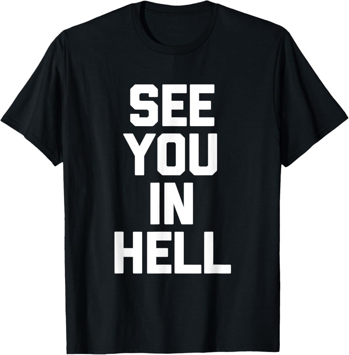 Lustiger Spruch "See You In Hell", sarkastischer Humor T-Shirt