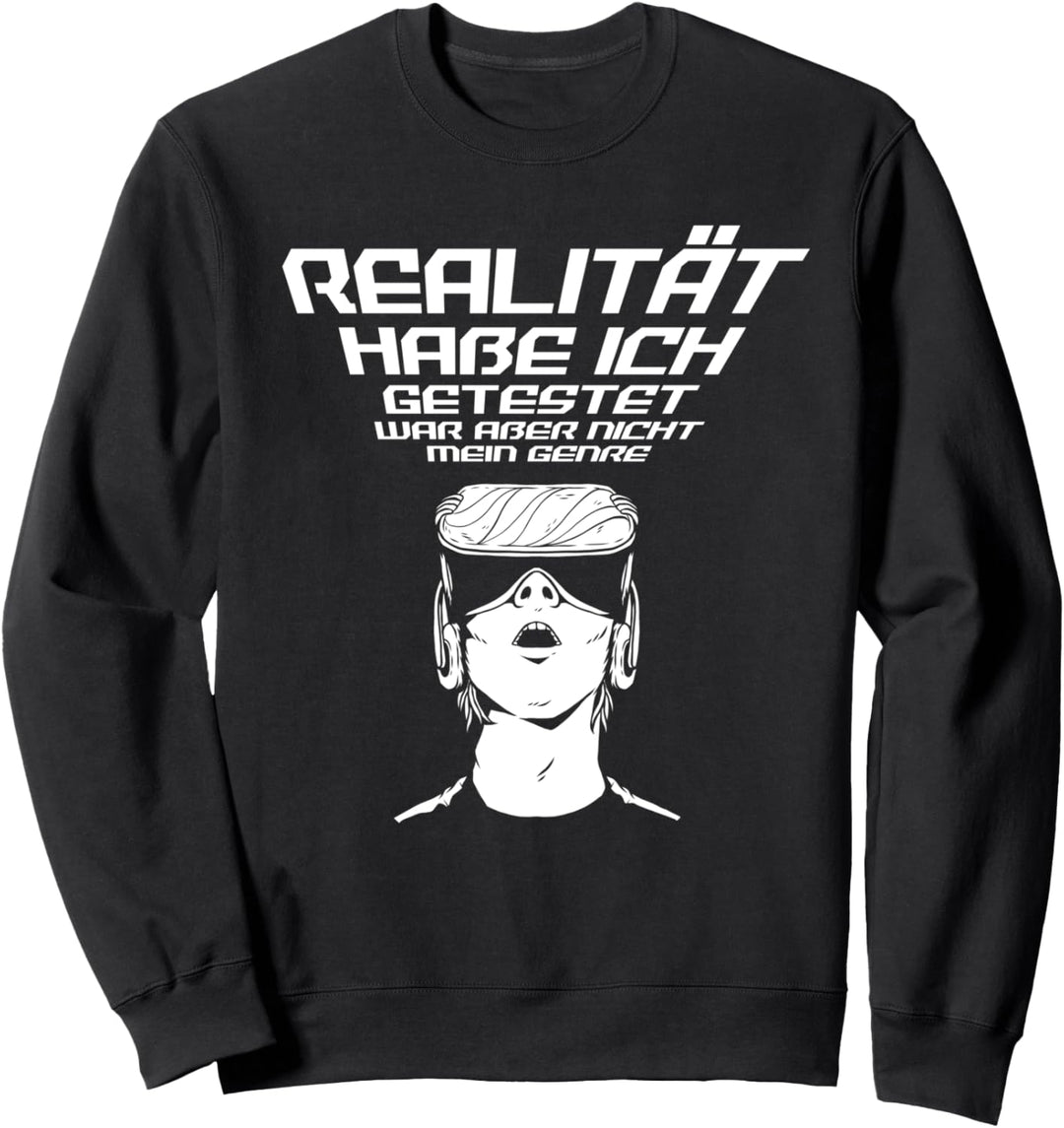"Realität habe ich getestet..." | Lustiges Gamer Zocker Sweatshirt