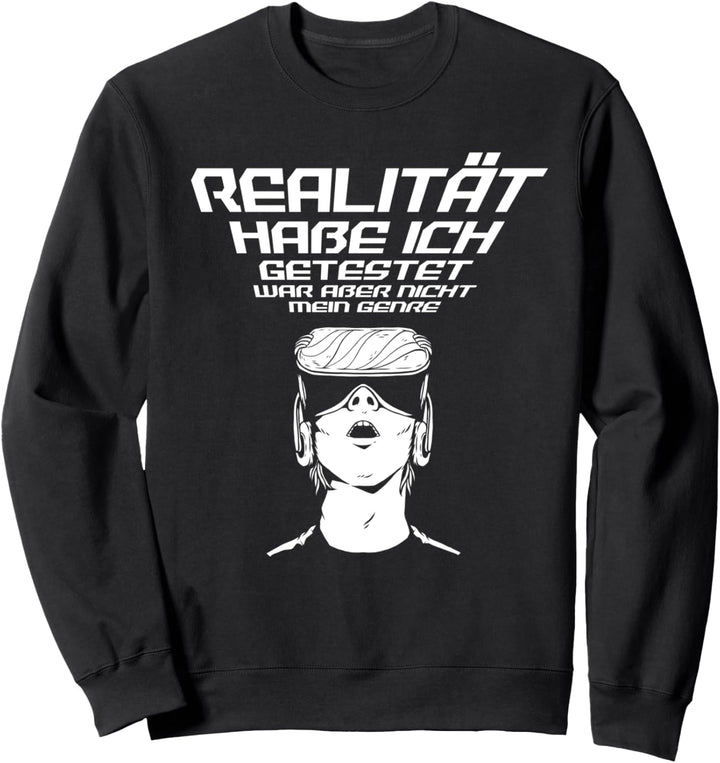 "Realität habe ich getestet..." | Lustiges Gamer Zocker Sweatshirt