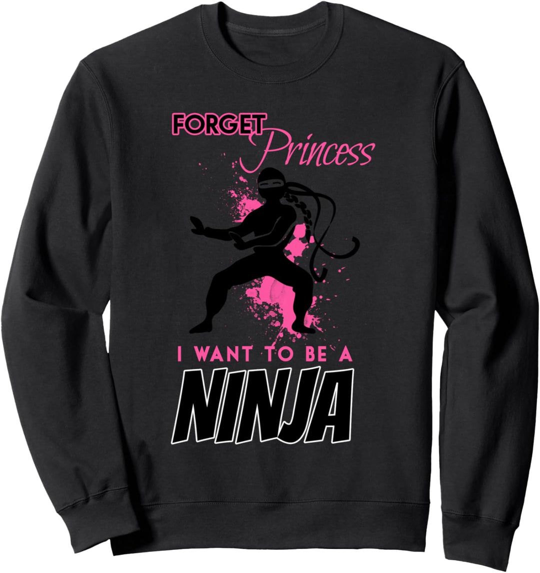 Vergiss Prinzessin, ich Ninja sein Geschenk Sweatshirt