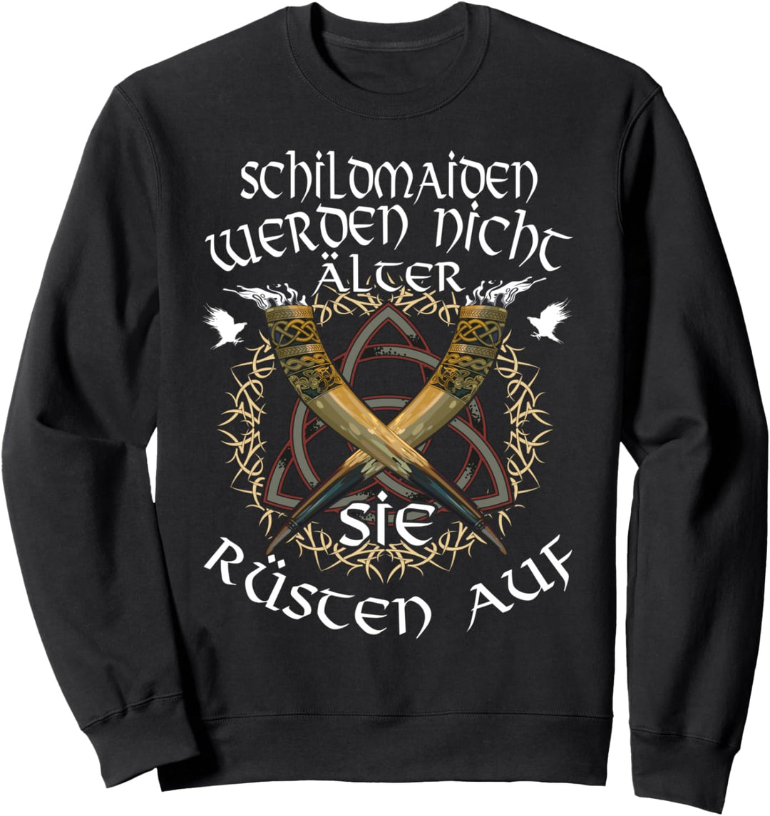 Schildmaiden Werden nicht Älter Sie Rüsten auf Wikinger Sweatshirt