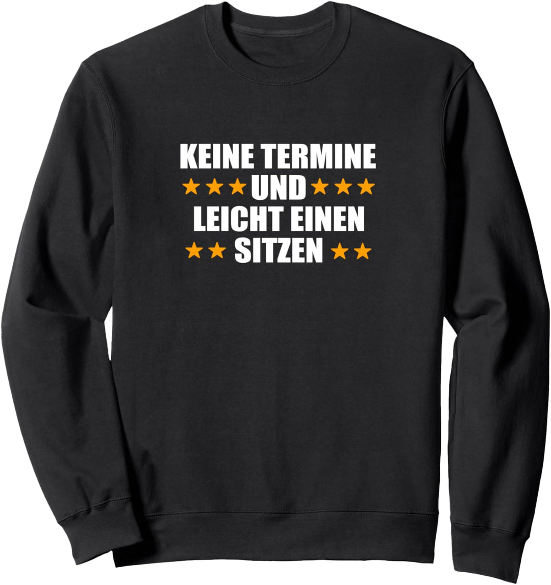 Keine Termine und leicht einen Sitzen Lustiges Ferien Sweatshirt