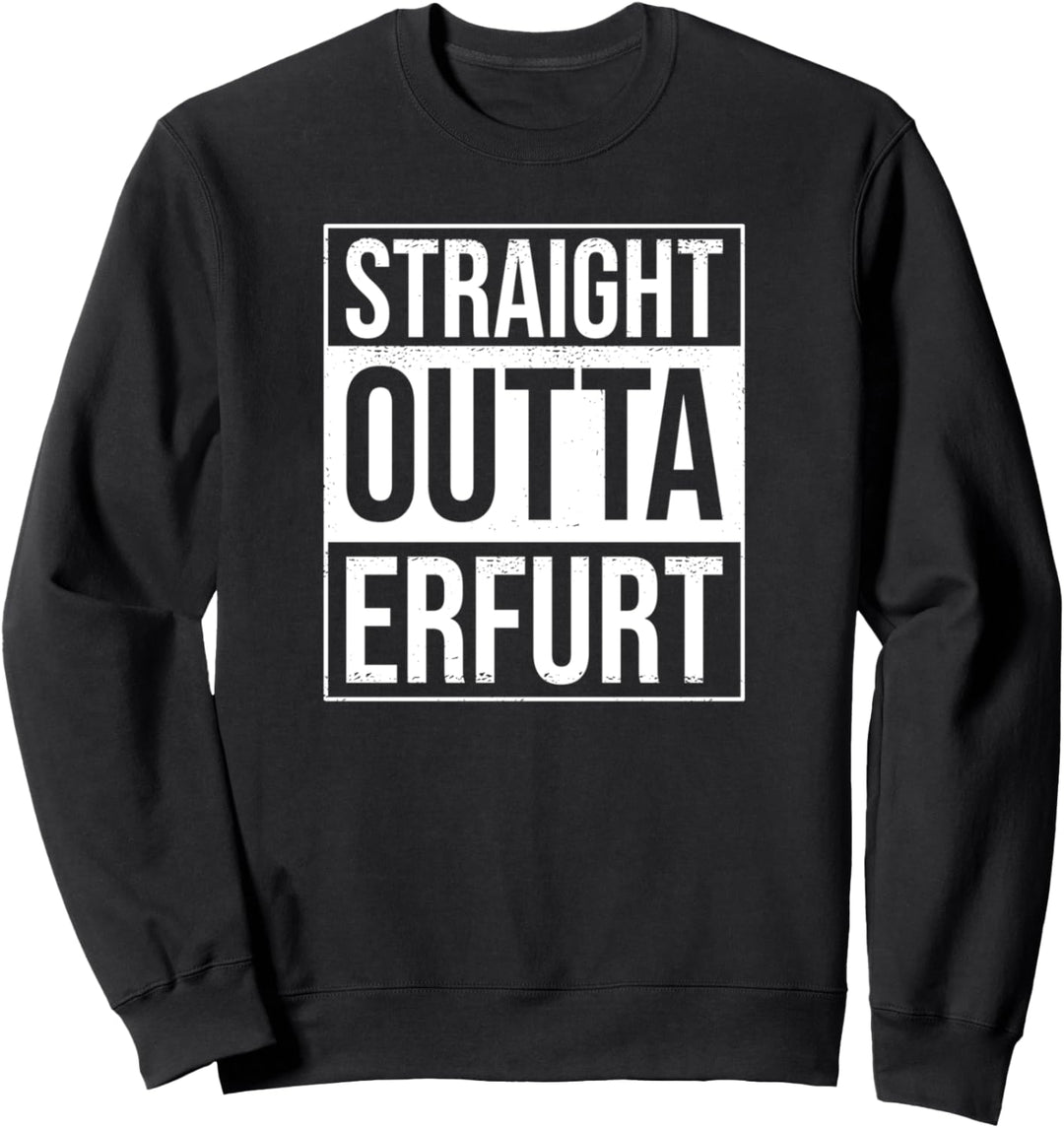 Straight Outta Erfurt Sweatshirt