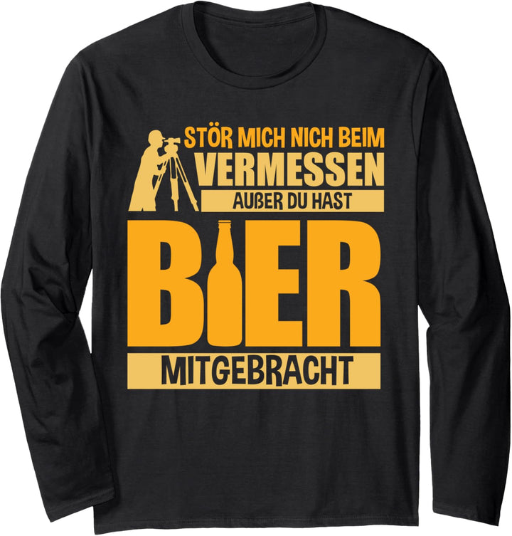 Vermessungsingenieur Stör mich nicht vermessen Vermesser Langarmshirt