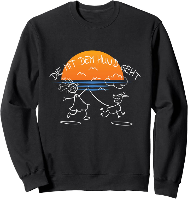 Die mit dem Hund geht - Spruch für Frauchen Hunde Sweatshirt