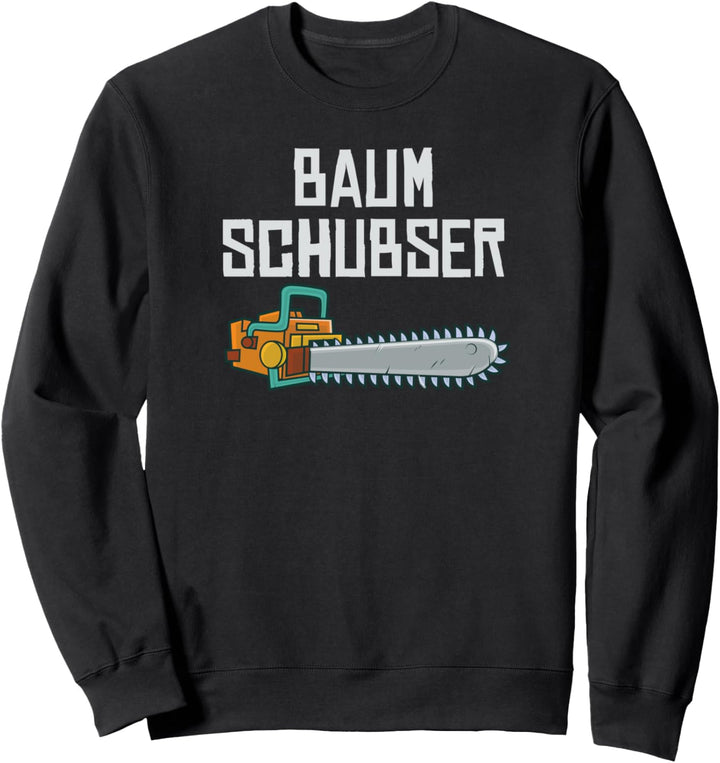 Baumschubser Kettensäge Holzfäller Forstwirt Waldarbeiter Sweatshirt