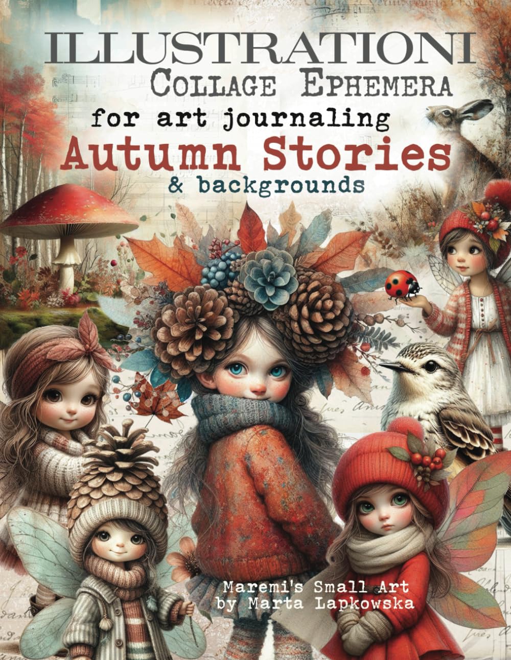 ILLUSTRATIONI Collage Ephemera for art journaling AUTUMN STORIES & backgrounds: A book of 200+ image