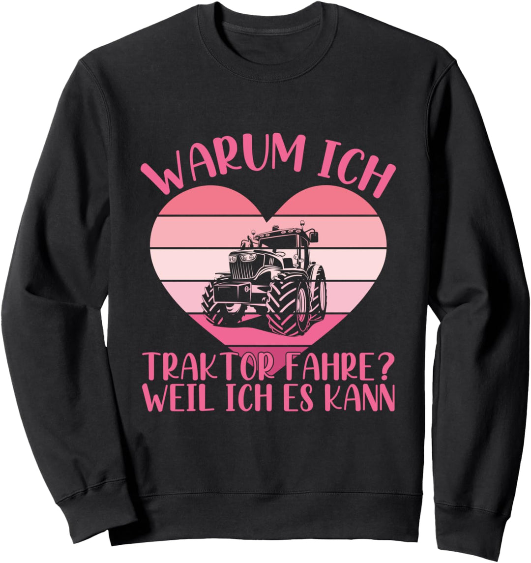 FahreTraktor Weil Ich Es Kann Landwirtin Bauernhof Trecker Sweatshirt
