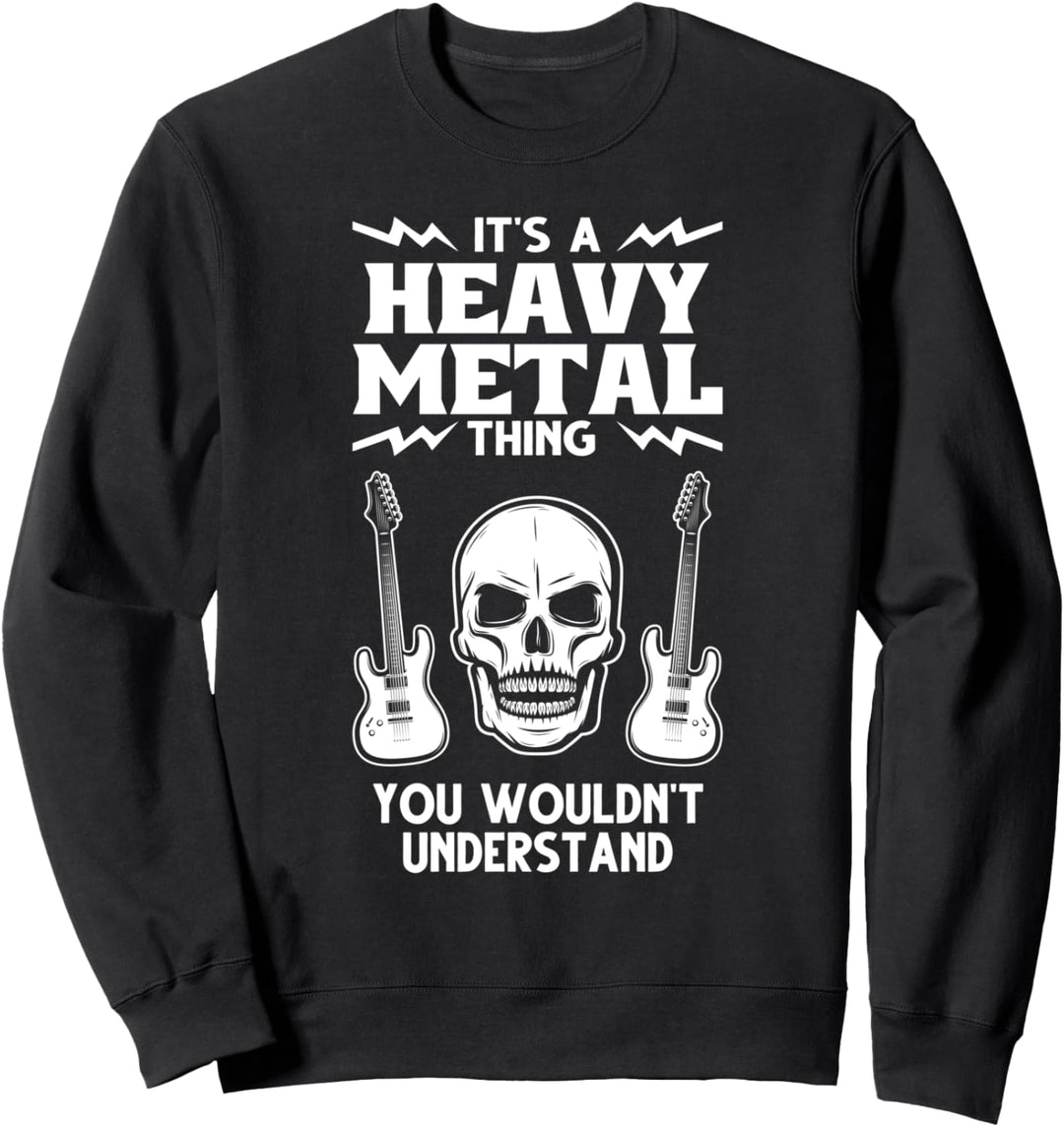 Es ist eine Heavy Metal Sache Heavy Rock Sweatshirt