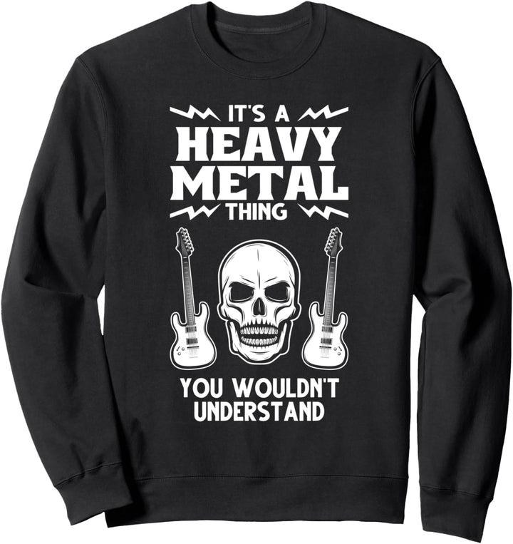 Es ist eine Heavy Metal Sache Heavy Rock Sweatshirt