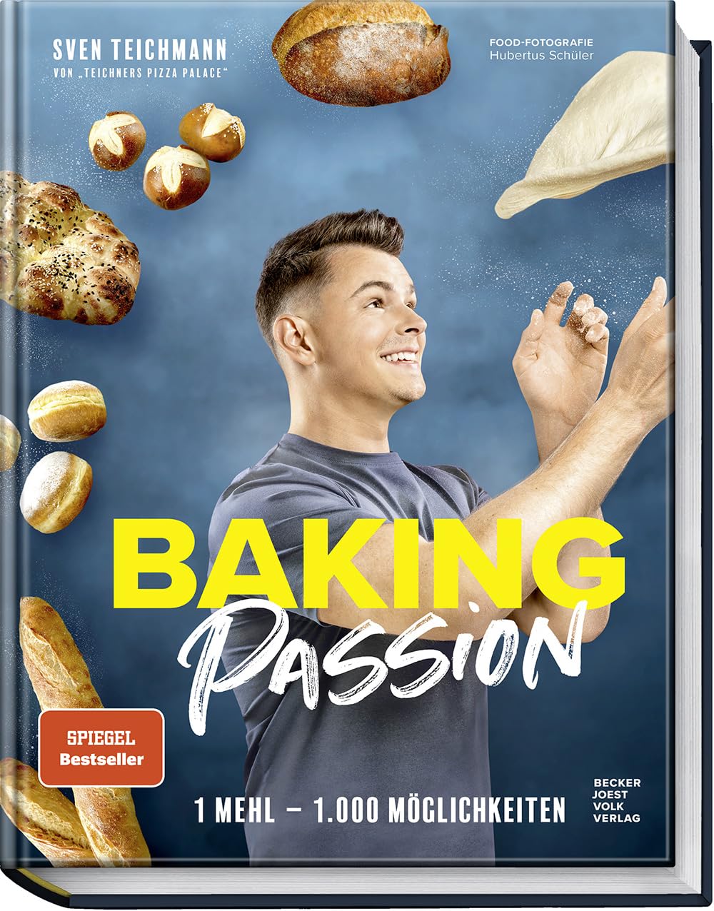 Baking Passion: 1 Mehl – 1.000 Möglichkeiten. – Fluffige Brötchen, knusprige Brote, Focaccia, Bagels
