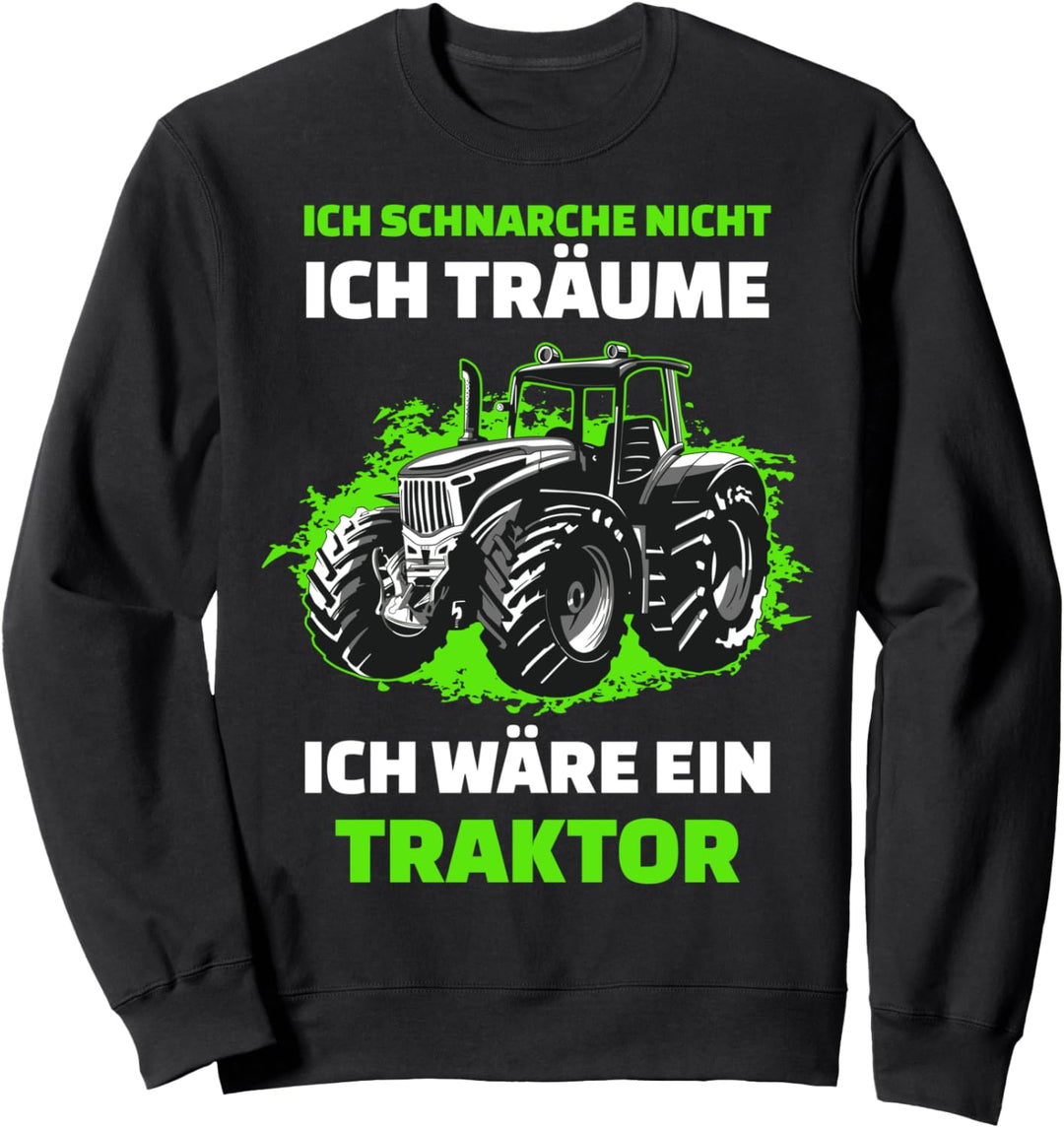 Ich Schnarche Nicht Ich Träume Ich Wäre Ein Traktor Trecker Sweatshirt