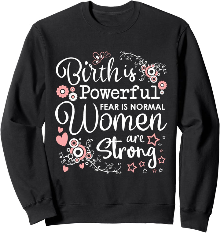 Geburt ist mächtig Frauen sind starke Hebamme Doula Sweatshirt