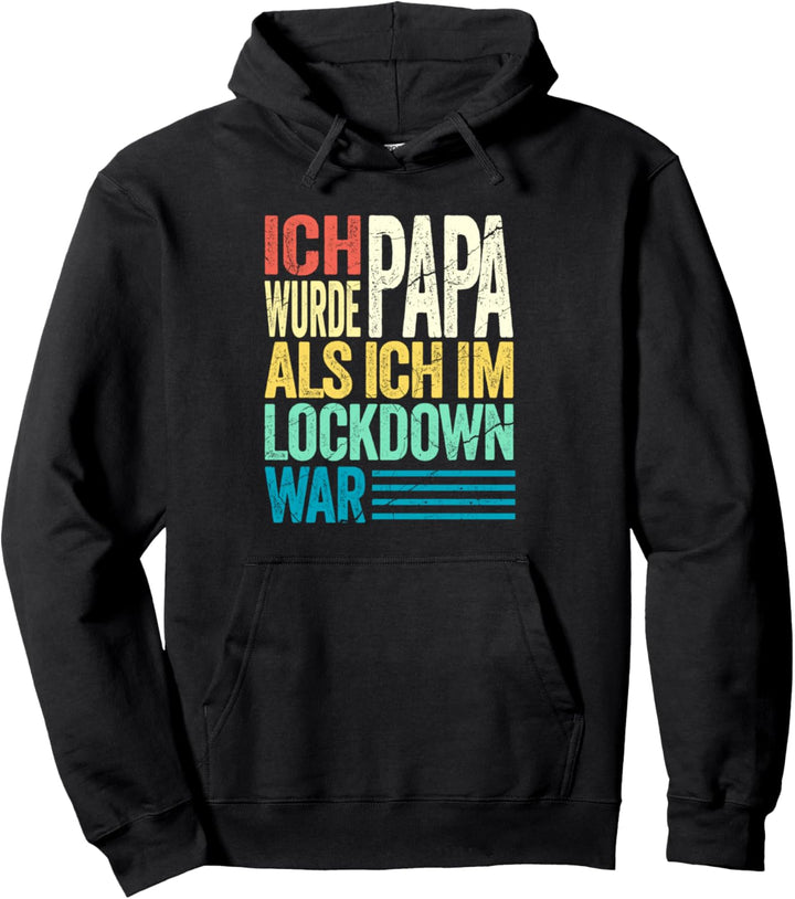 Ich Wurde Papa Als Ich Im Lockdown War I Werdender Papa Pullover Hoodie