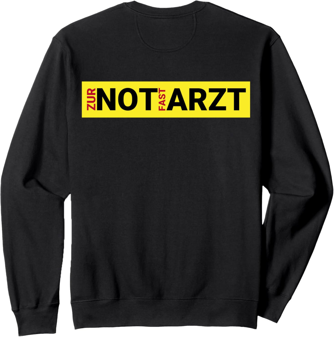 NOTARZT Zur Not Fast Arzt für Santitäter & Rettungssanitäter Sweatshirt