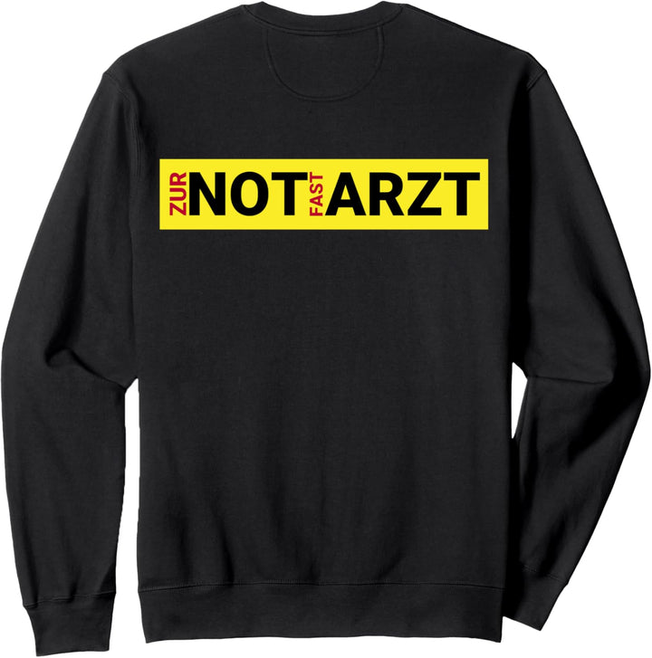 NOTARZT Zur Not Fast Arzt für Santitäter & Rettungssanitäter Sweatshirt