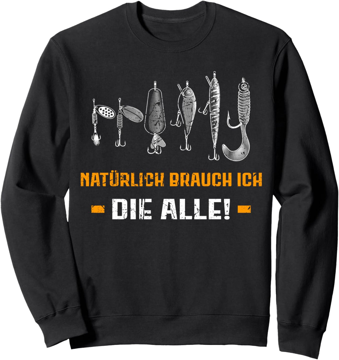 Natürlich brauch ich die alle - Hecht angeln Sweatshirt