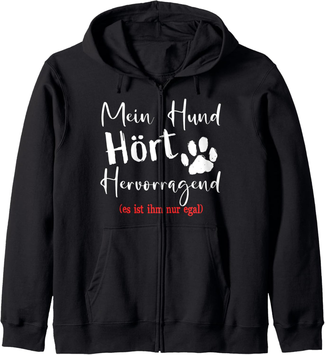 Mein Hund hört lustiges Sprichwortgeschenk für Kapuzenjacke