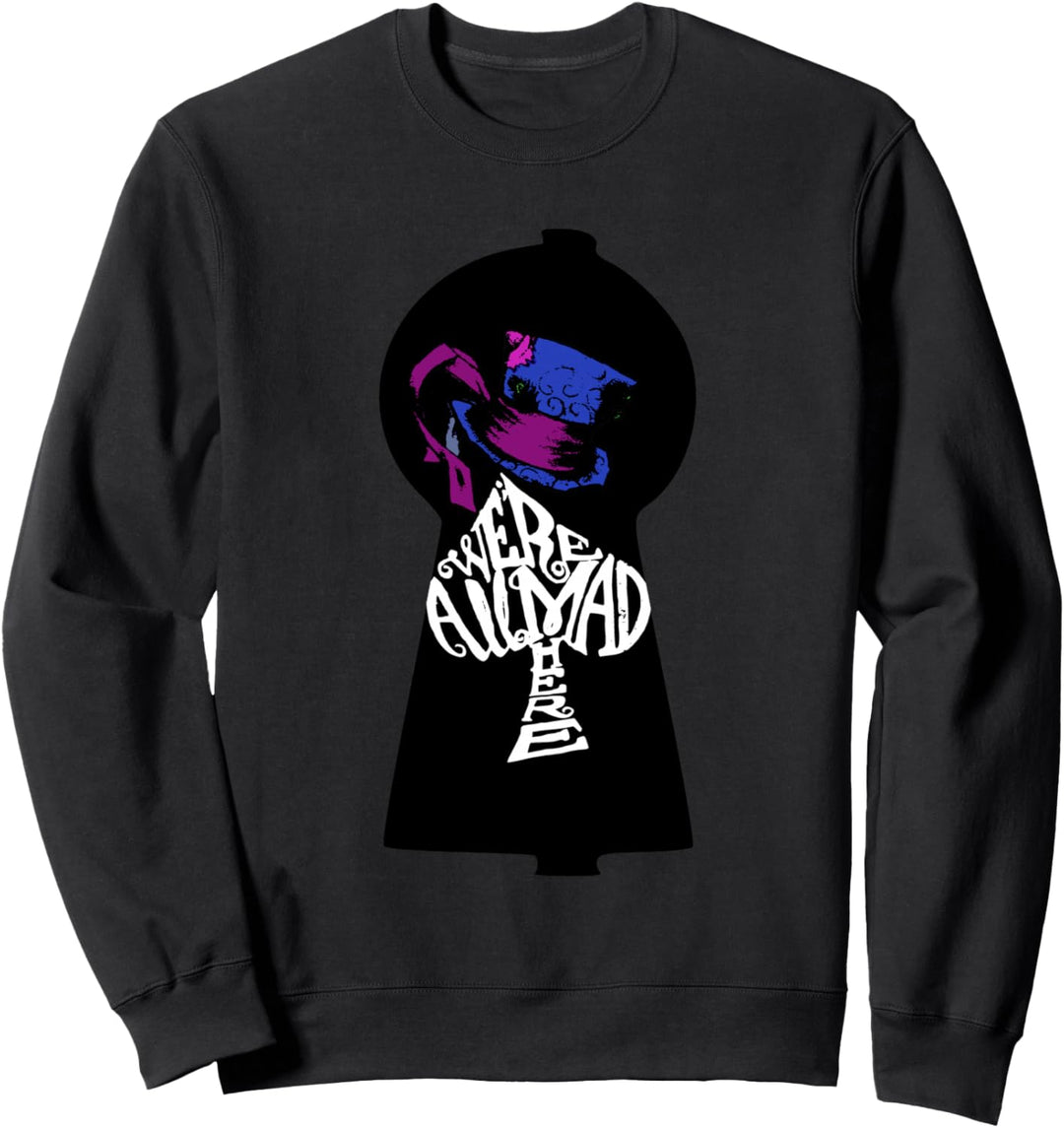 We're All Mad Here Keyhole Alice In Wonderland T-Shirt Sweatshirt