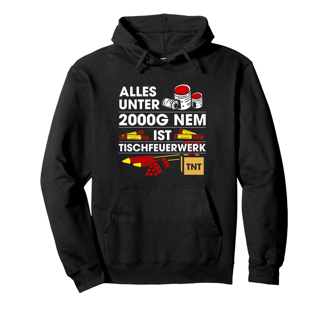 Pyrotechniker Alles unter 2000G NEM Ist Tischfeuerwerk Pullover Hoodie