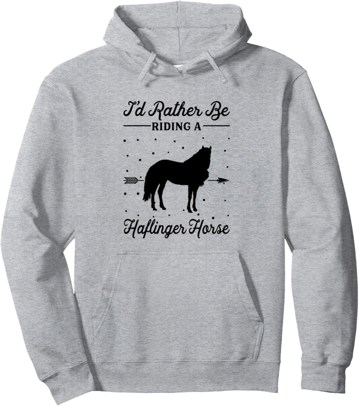 Horse Ride - Ich würde lieber auf einem Haflinger-Pferd reiten Pullover Hoodie