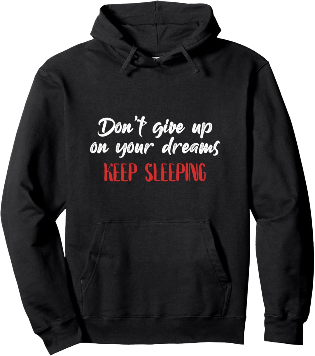 Gib Deine Täume Nicht Auf Schlafe Weiter Schlafen Müde Pullover Hoodie