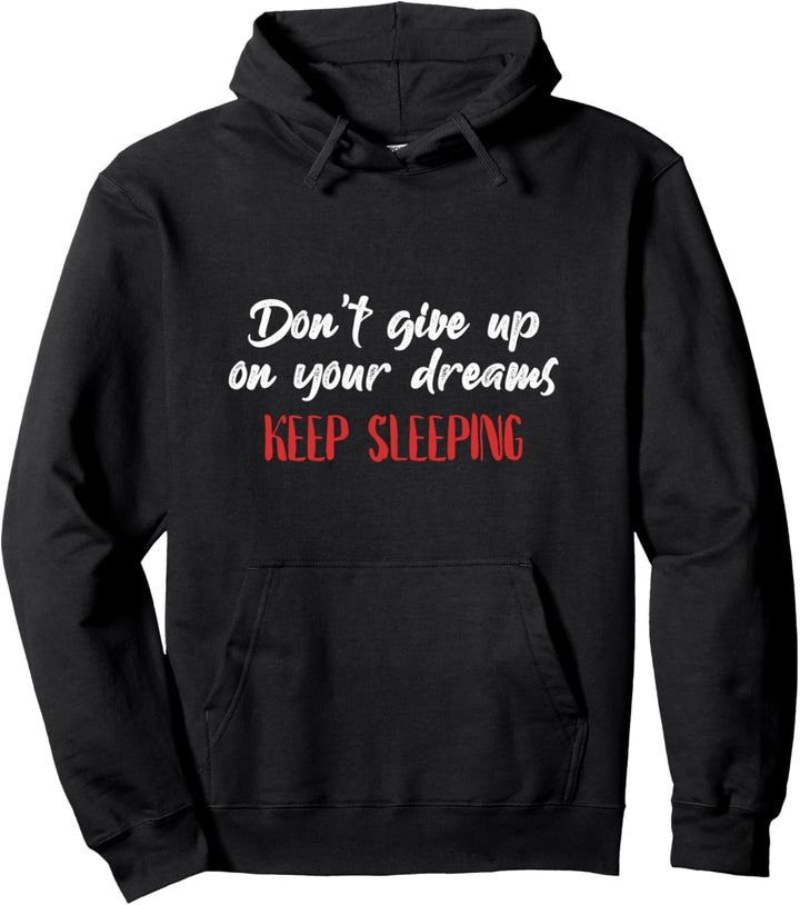 Gib Deine Täume Nicht Auf Schlafe Weiter Schlafen Müde Pullover Hoodie