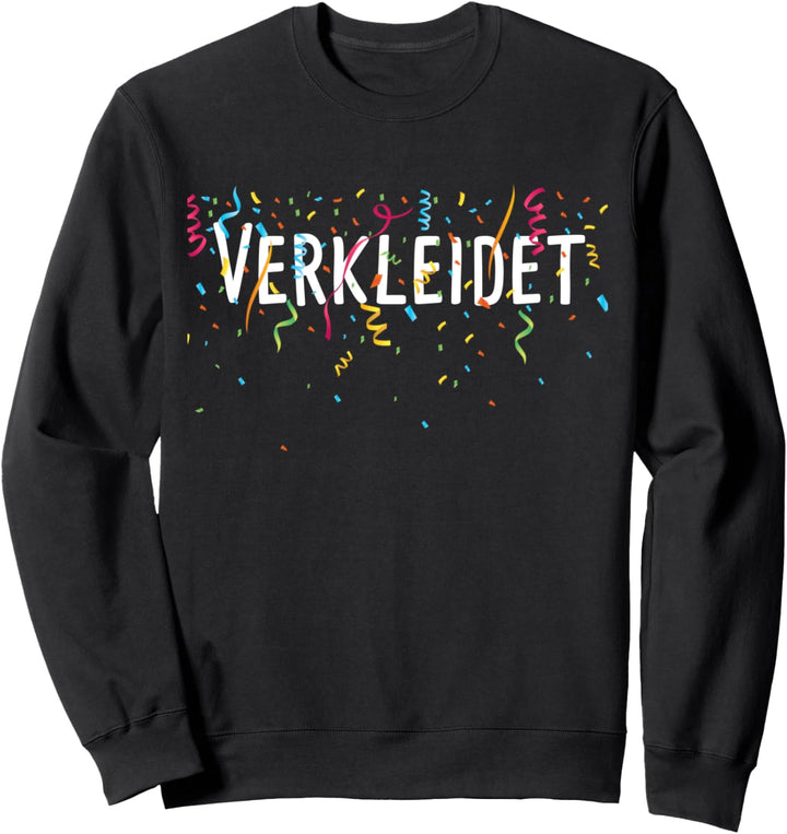 Verkleidet Fasching Karneval Sweatshirt
