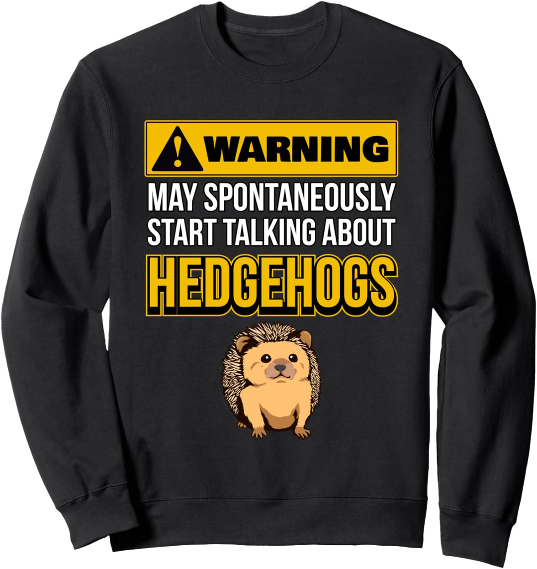 Spontaneously Talking About Hedgehogs Igel Sweatshirt