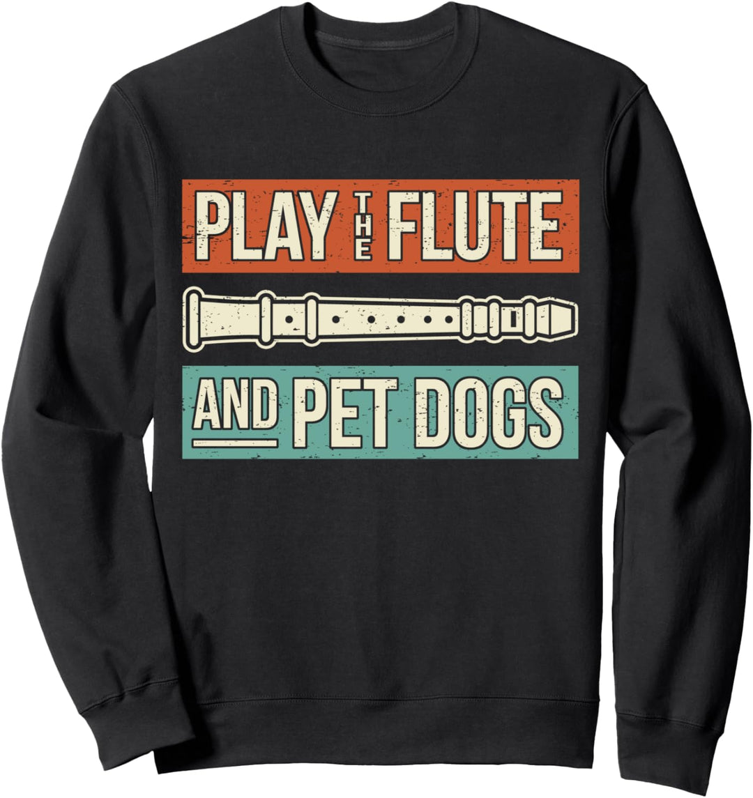 Flötenspieler und Hundebesitzer Flötist Flöte Spruch Sweatshirt