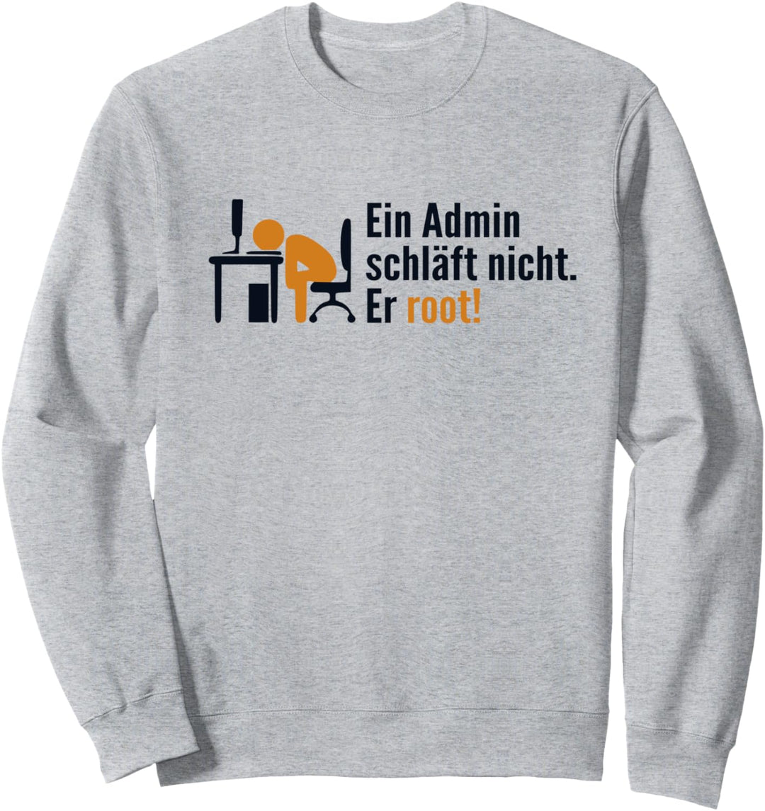 Ein Admin Schläft Nicht Er Root Admin Administrator Sweatshirt