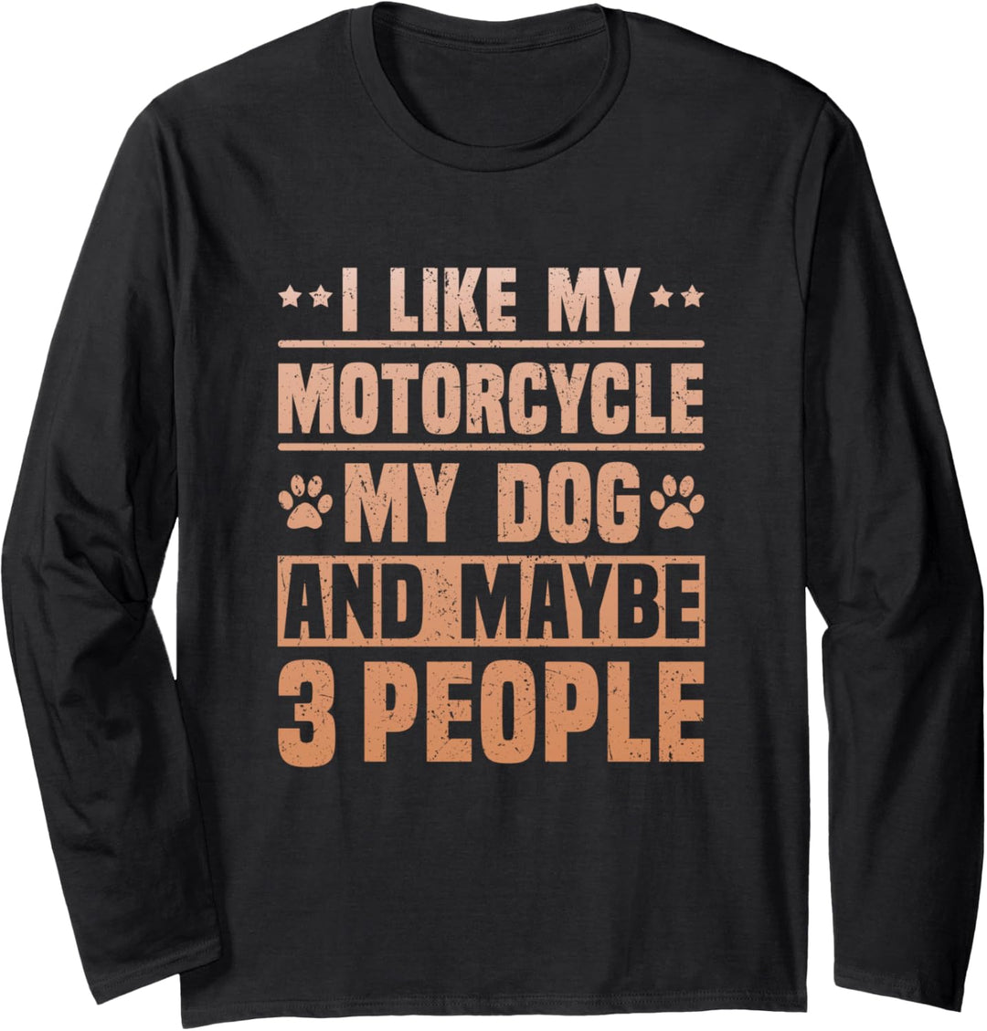 I Like my Motorcycle My Dog and Maybe 3 People Funny Biker Langarmshirt