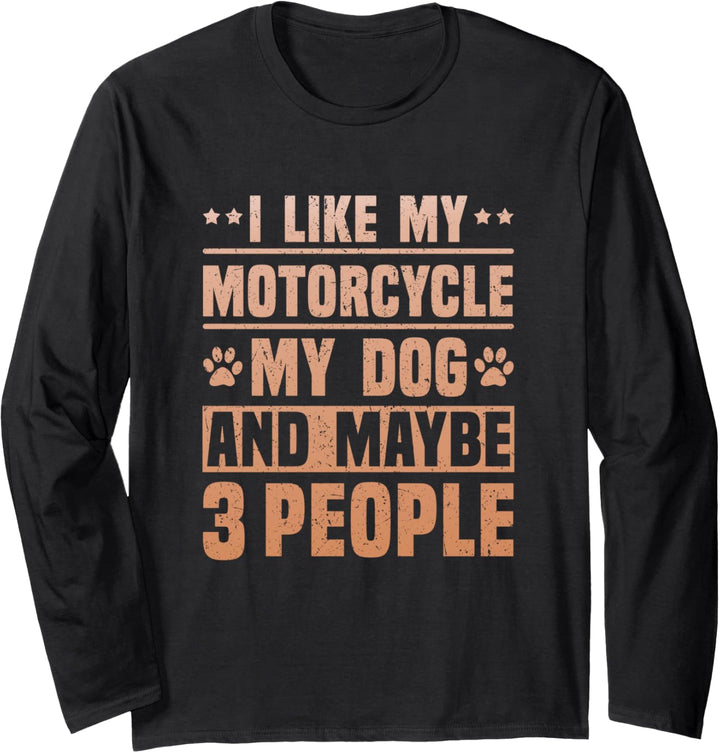 I Like my Motorcycle My Dog and Maybe 3 People Funny Biker Langarmshirt