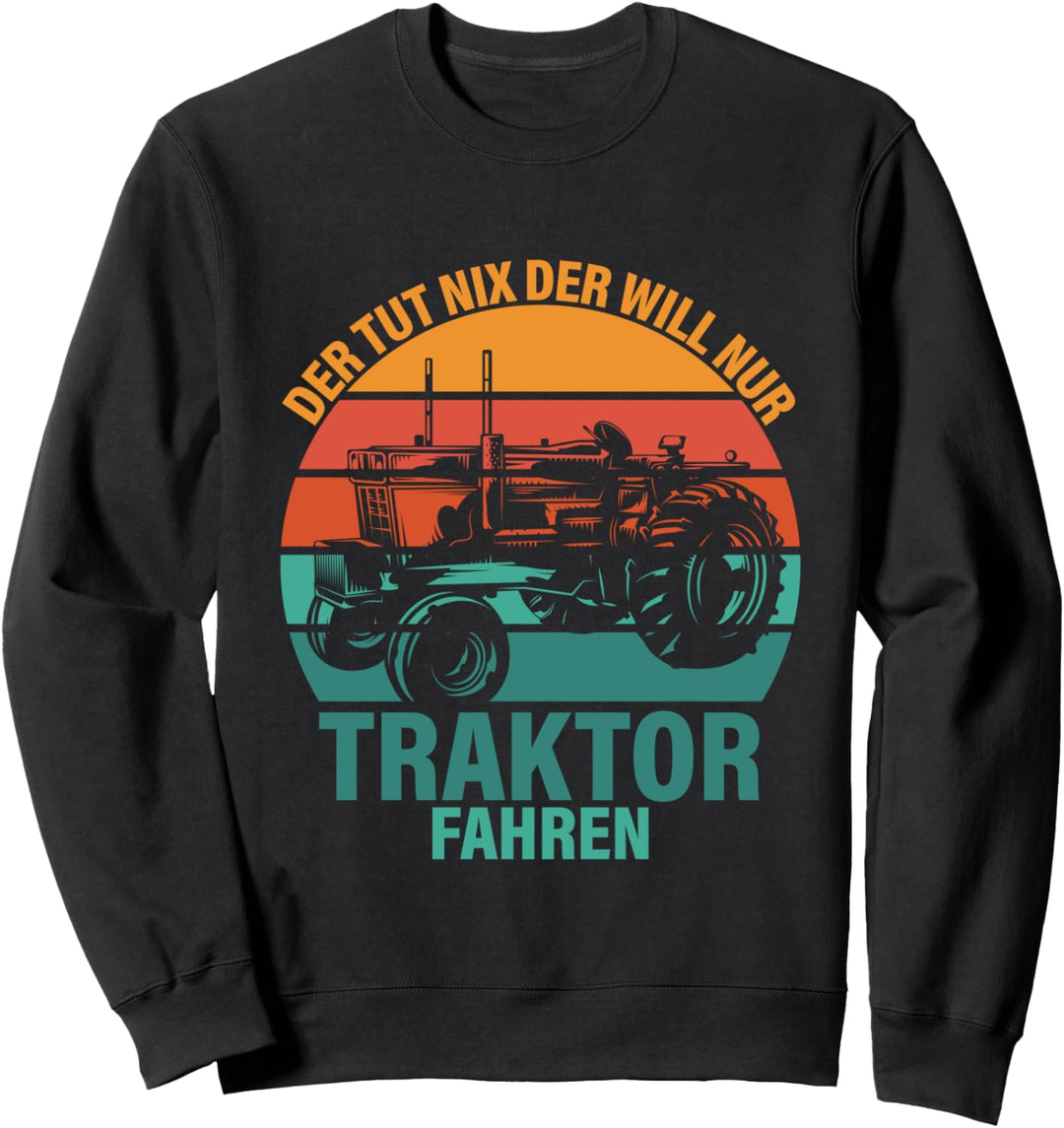 Der Tut Nix - Der Will Nur Traktor fahren Deutzen, Landwirt Sweatshirt