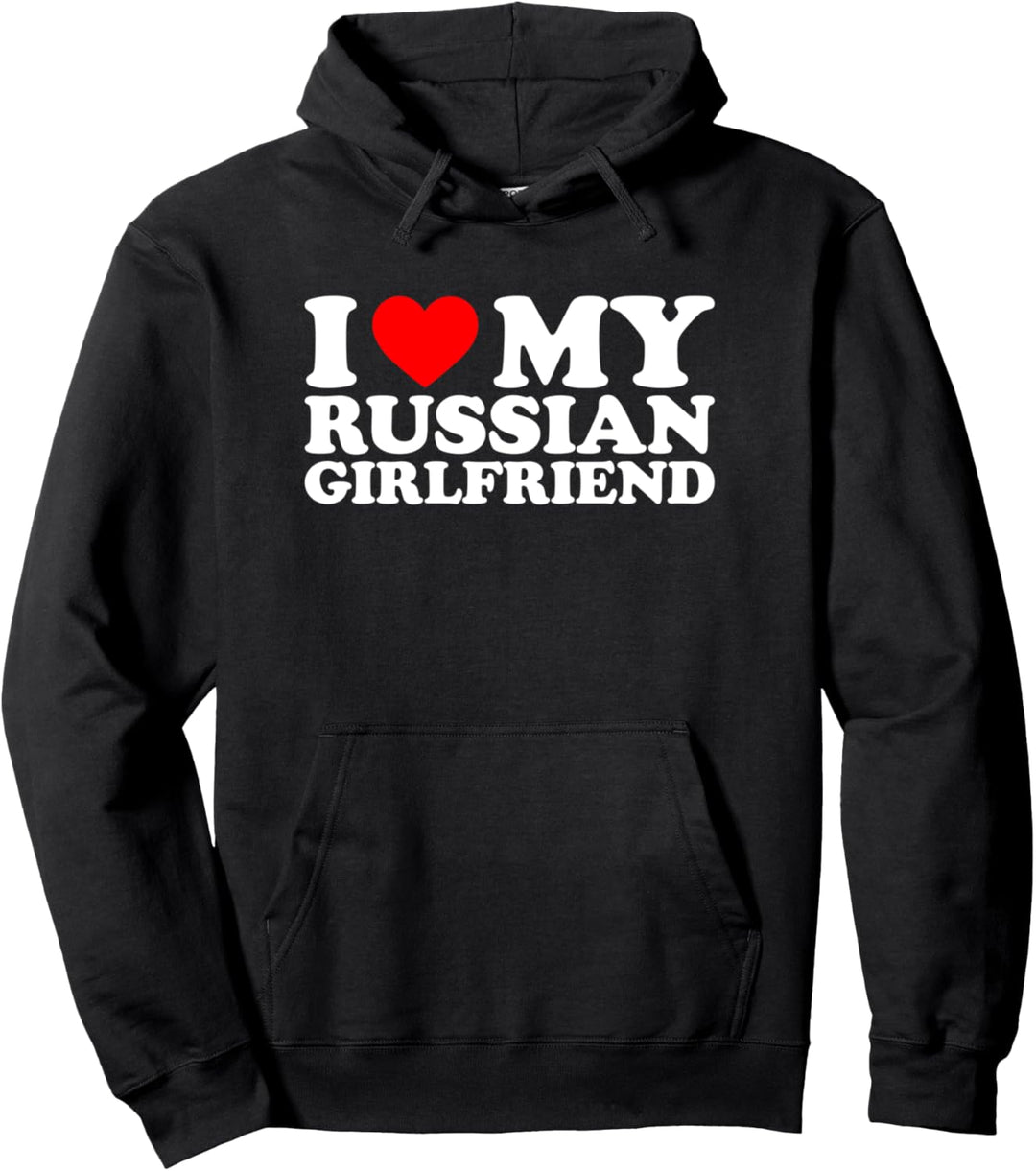 I Love My Russian Girlfriend Pullover Hoodie