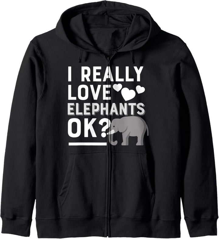I Really Love Elephants Ok Funny Elephant Lover Gift Kapuzenjacke
