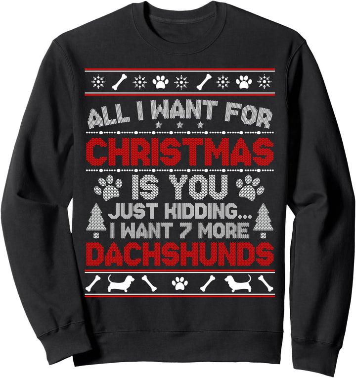 All I Want For Christmas 7 Dackel Ugly Sweater Sweatshirt